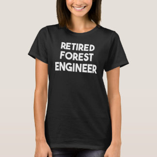 T-shirt Retired Forest Engineer