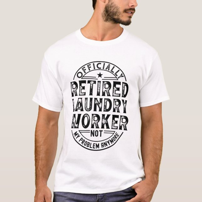 T-shirt Retired Laundry Worker (Devant)