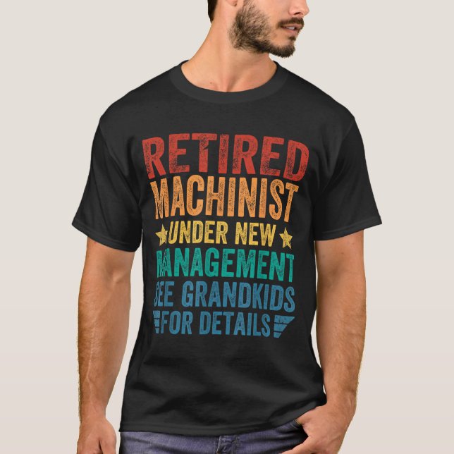 T-shirt Retired Machinist Under New Management For Grandfa (Devant)
