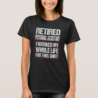 T-shirt Retired Personal Assistant I Worked My Whole Life
