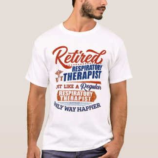 T-shirt Retired Respiratory Therapist Just Like