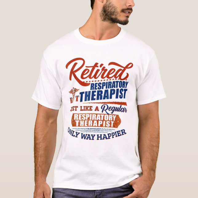 T-shirt Retired Respiratory Therapist Just Like (Devant)
