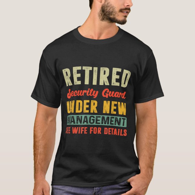 T-shirt Retired Security Guard Under New Management Retire (Devant)