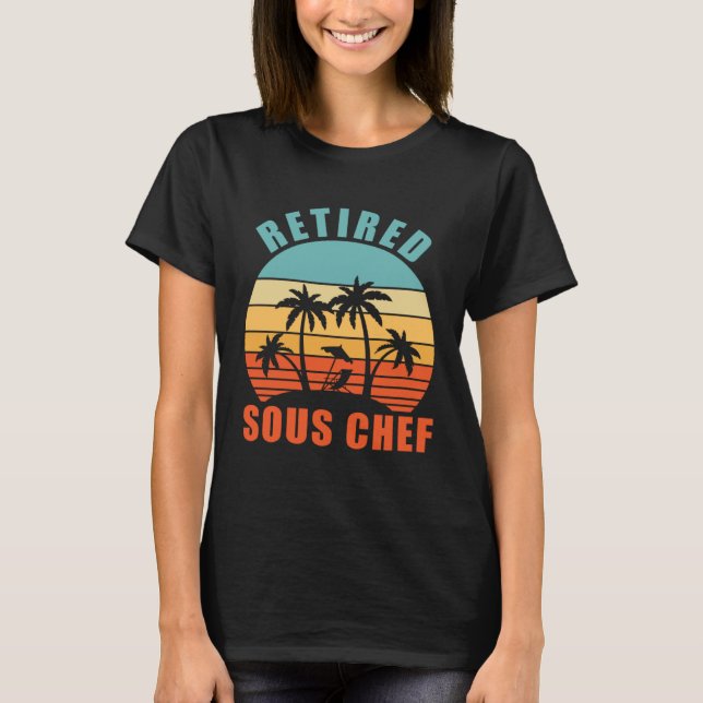 T-shirt Retired Sous Chef  Cooking Happy Retirement (Devant)