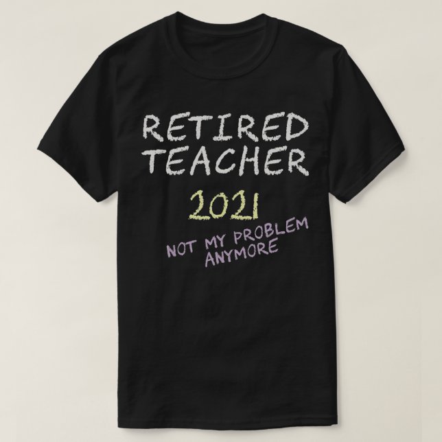 T-shirt Retired Teacher 2021  Leaving teaching retirement  (Design devant)