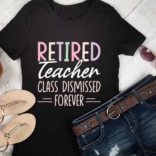 T-shirt Retired Teacher Class Dismissed Forever – Fun Boho (Créateur téléchargé)