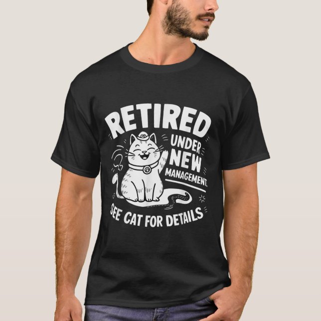 T-shirt Retired Under New Management - Funny Cat Retiremen (Devant)