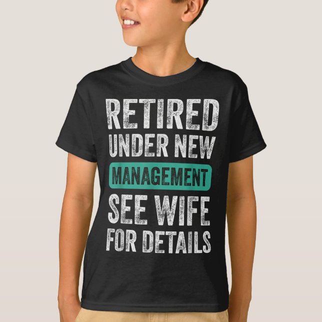 T-shirt Retired Under New Management, Funny Husband Humor  (Devant)