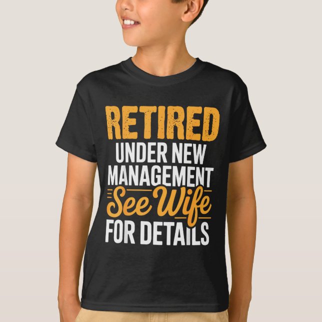 T-shirt Retired Under New Management See Wife For Details  (Devant)
