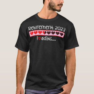 T-shirt Retirement 2023 Loading Incoming Countdown To Be R