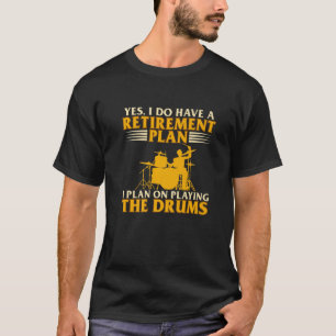 T-shirt Retirement Plan Playing Drums Drummers Drumming Gr