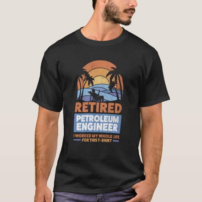 T-shirt Retirement Retiree Engineering Retired Petroleum E (Devant)