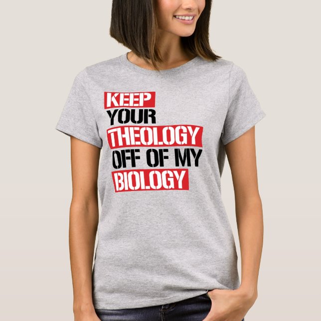 T-SHIRT RETIREZ VOTRE THÉOLOGIE DE MA BIOLOGIE (Devant)