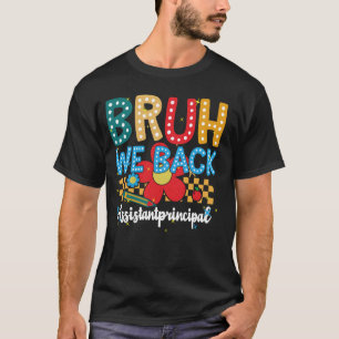 T-shirt Retour À L'Assistant D'École Principal Bruh We Bac