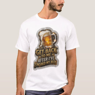 T-SHIRT RETOURNEZ-VOUS VERS MOI APRÈS AVOIR FINI MA BIÈRE 