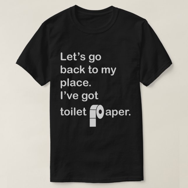 T-shirt Retournons chez moi.  J'ai du papier toilette. (Design devant)