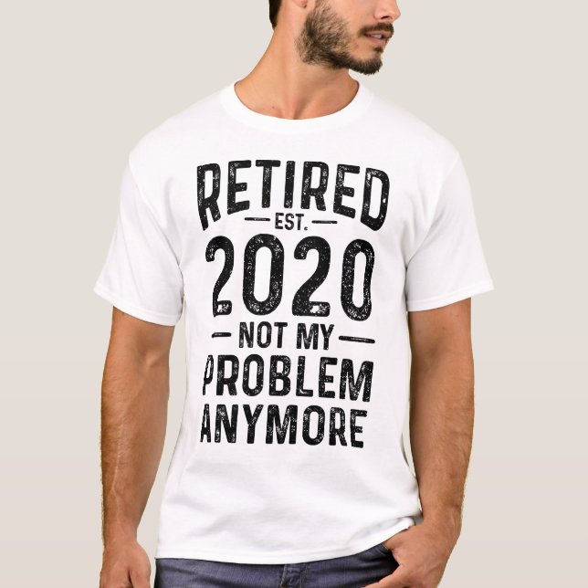 T-shirt Retraité 2020 Plus Mon Problème (Devant)