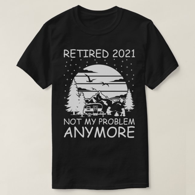T-shirt Retraité 2021 Pas mon problème Plus de RV Camper R (Design devant)