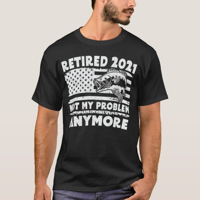 T-shirt Retraité 2021 Pas mon problème Plus drôle Pêche (Devant)