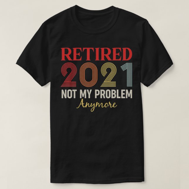 T-shirt Retraité 2021 Plus mon problème drôle rétro gi (Design devant)