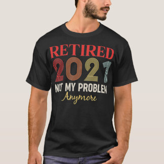 T-shirt Retraité 2021 Plus mon problème drôle rétro gi