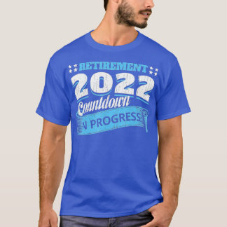 T-shirt Retraite 2022 Compte à rebours En Cours Funny Reti