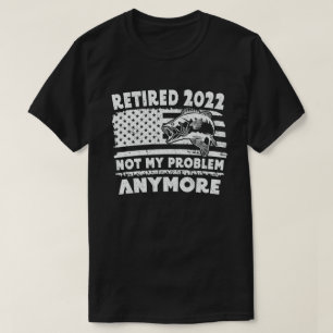 T-shirt Retraité 2022 Pas Mon Problème Plus Drôle Pêch
