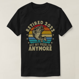 T-shirt Retraité 2022 Pas Mon Problème Plus Drôle Pêche
