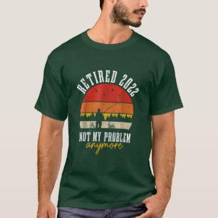 T-shirt Retraité 2022 Pas Mon Problème Plus Drôle Retraité