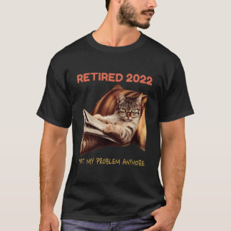 T-shirt Retraité 2022 Plus Mon Problème Chat Retraité