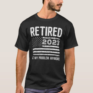 T-shirt Retraité 2023 Pas mon problème Plus de drapeau amé