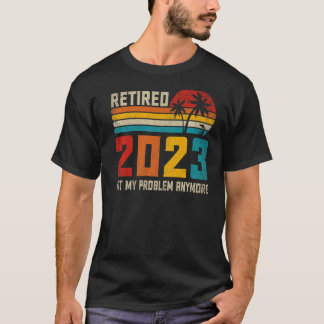 T-shirt Retraité 2023 Pas mon problème Plus Retraite 1