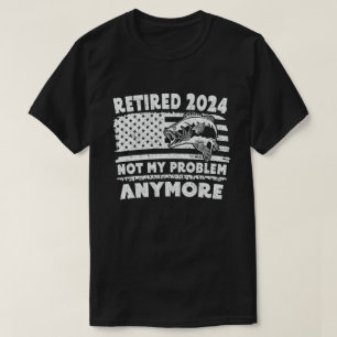 T-shirt Retraité 2024 Pas mon problème Plus drôle Pêche