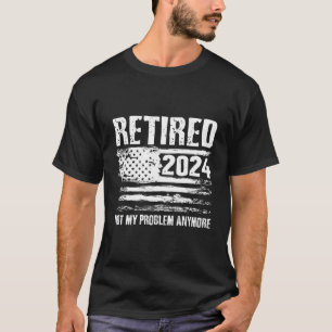 T-shirt Retraité 2024 Pas mon problème Plus Retiret