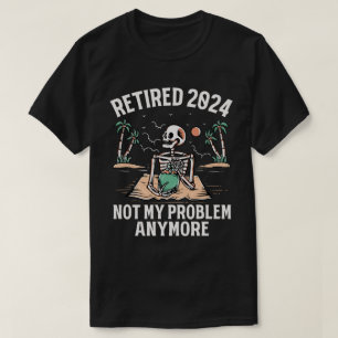 T-shirt Retraité 2024 Pas mon problème Plus Retraite
