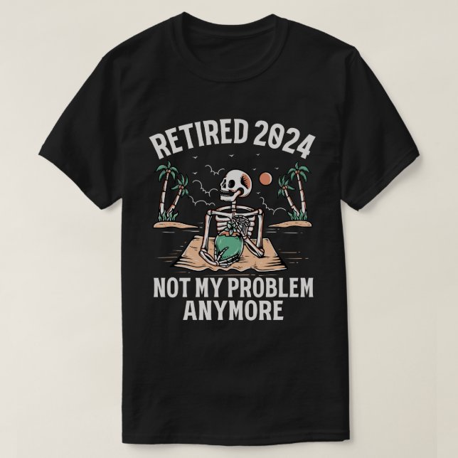 T-shirt Retraité 2024 Pas mon problème Plus Retraite (Design devant)