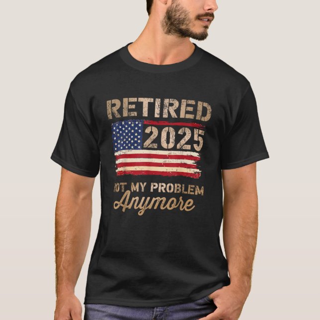 T-shirt Retraité 2025 pas mon problème plus drapeau améric (Devant)