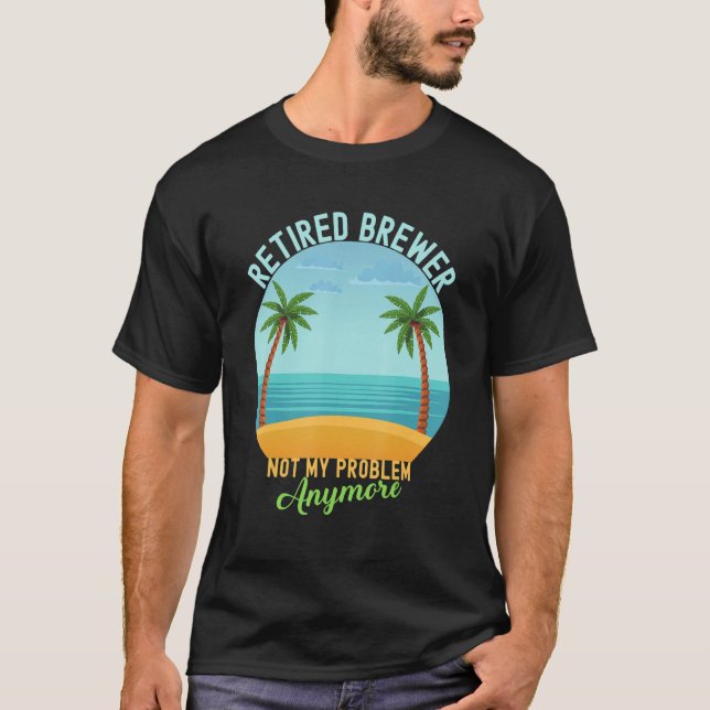 T-shirt Retraité Brewer Pas Mon Problème Plus Retraite (Devant)