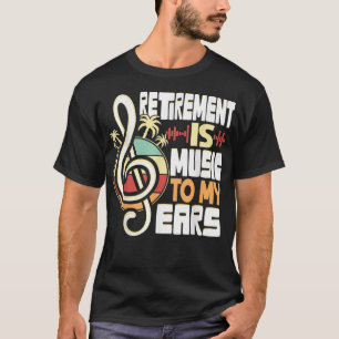 T-shirt Retraite Est Musique À Mes Oreilles Retraite Musiq