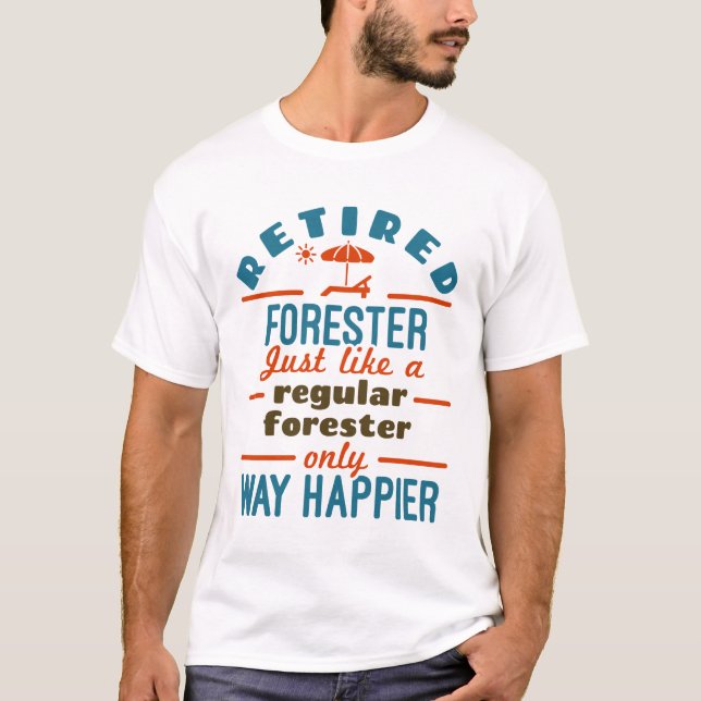 T-shirt Retraite Forestière Foresterie Retraite Happier De (Devant)