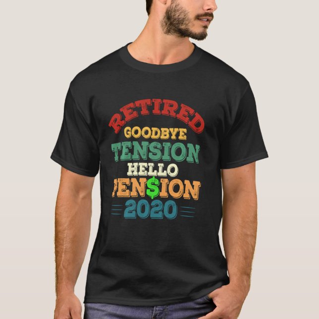 T-shirt Retraité Goodbye Tension Hello Pension 2020 Funny  (Devant)