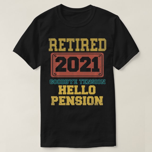 T-shirt Retraité Goodbye Tension Hello Pension Funny 2021  (Design devant)