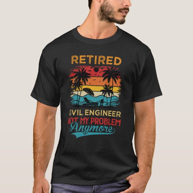 T-shirt Retraité Ingénieur Civil Pas Mon Problème Plus Ret (Devant)