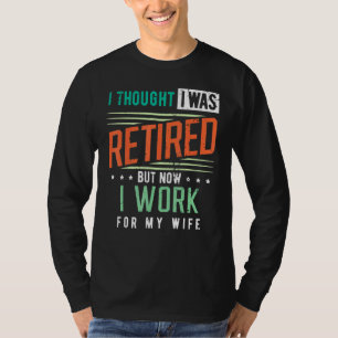 T-shirt Retraite Je Pensais Avoir Été Retraité Je Travaill