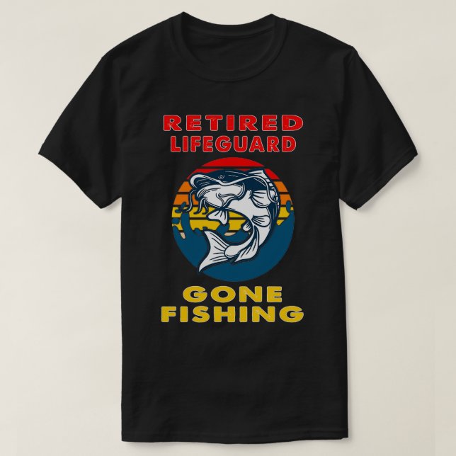 T-shirt Retraité Lifeguard Gone Fishing Fishman Gift (Design devant)