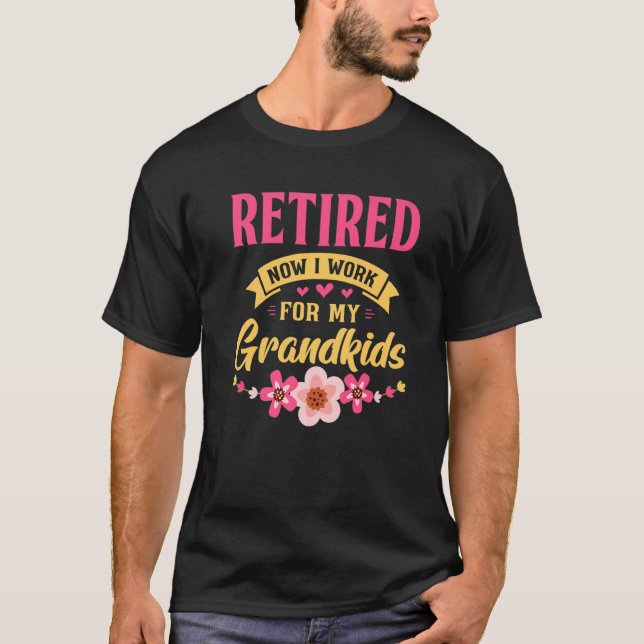 T-shirt Retraité Maintenant Je Travaille Pour Mes Petits-E (Devant)