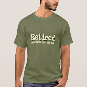 T-shirt retraité   Mes journées de travail sont te