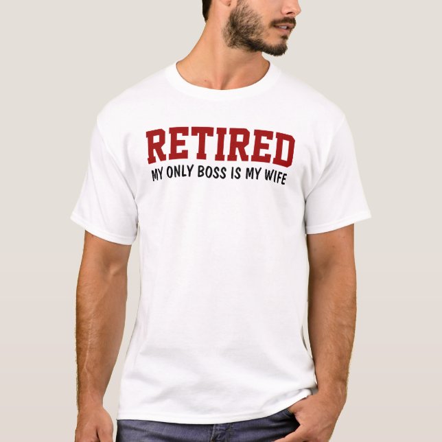T-shirt Retraité - Mon seul patron est ma femme (Devant)