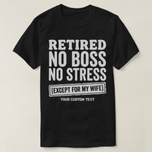 T-shirt Retraité Pas de Patron Pas de Stress Sauf Pour Ma