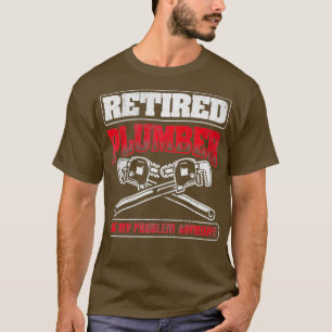 T-shirt Retraité Pas Mon Problème Pipefit Plumbing